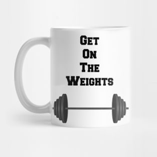 Get on the Weights Mug